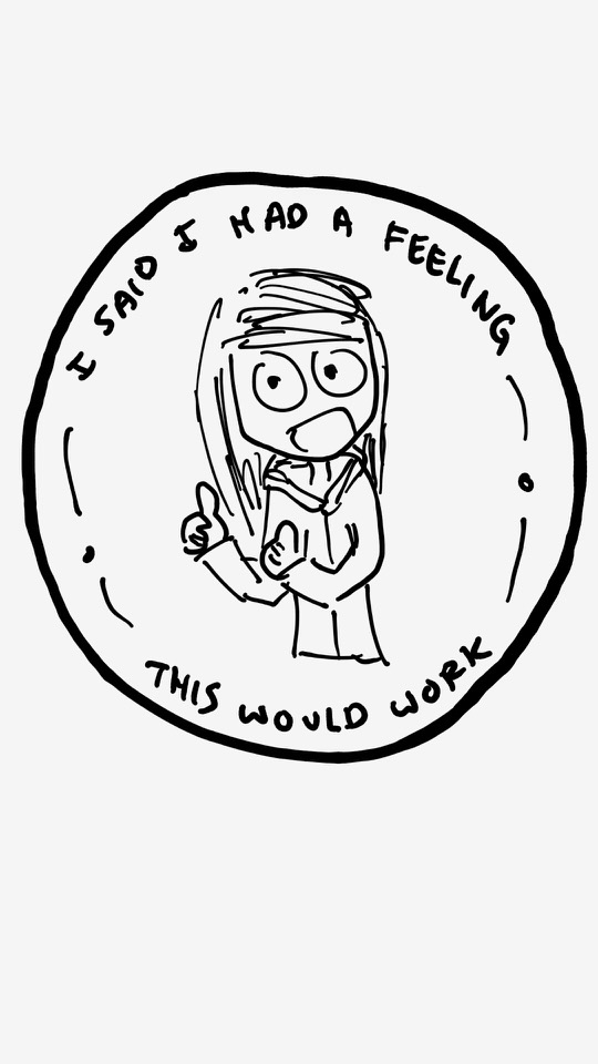 One panel comic. A badge. The words around the badge say I said I had a feeling this would work. In the middle of the badge is Diana with a shit eating grin. She also has two thumbs up. Additional commentary starting now.